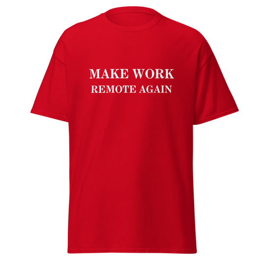 “Make Work Remote Again” Graphic T- Shirt
