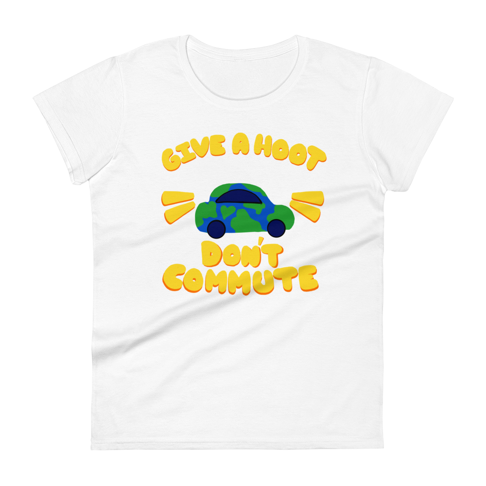 Give A Hoot Don't Commute- Ladies Fit T-shirt